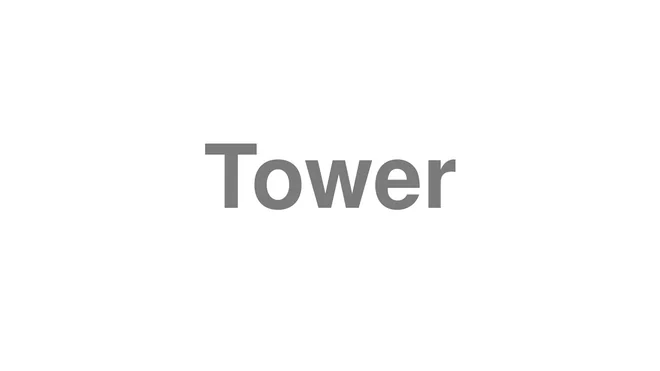 How to Pronounce Tower