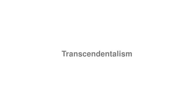 How to Pronounce Transcendentalism