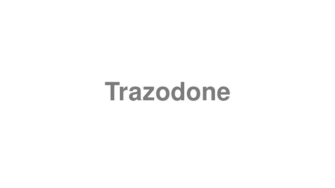 How to Pronounce Trazodone