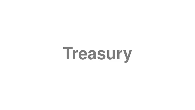 How to Pronounce Treasury