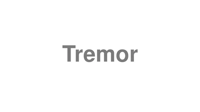 How to Pronounce Tremor