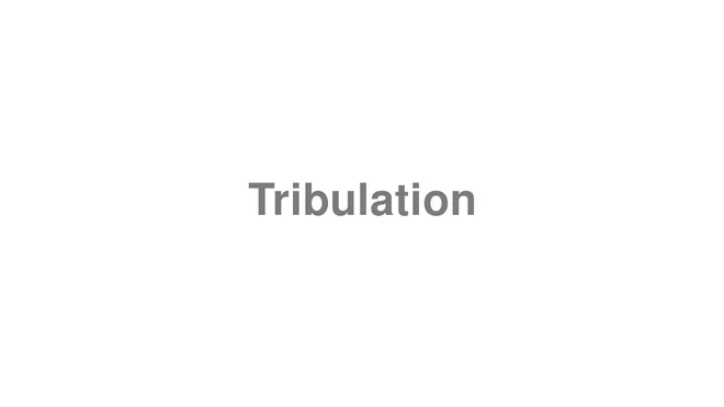 How to Pronounce Tribulation