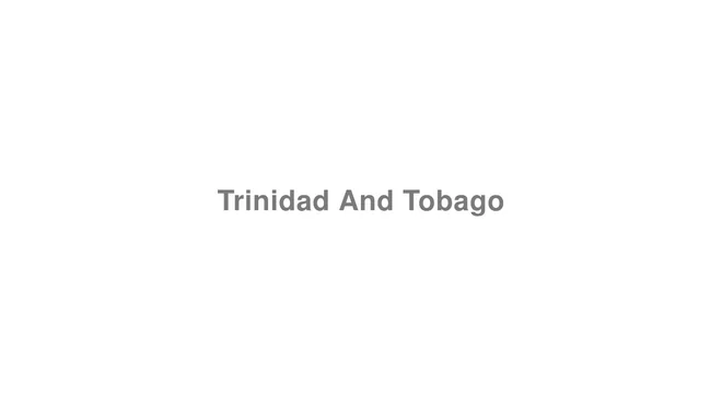 How to Pronounce Trinidad And Tobago