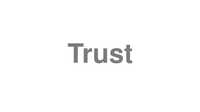 How to Pronounce Trust