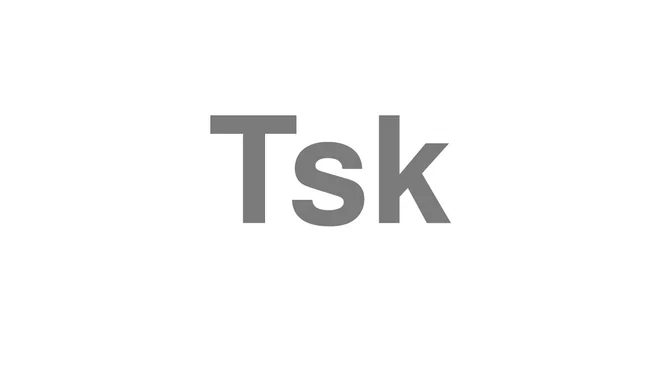 How to Pronounce Tsk