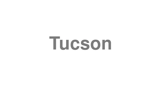 How to Pronounce Tucson
