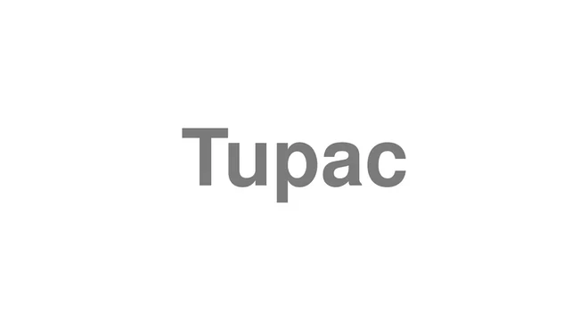 How to Pronounce Tupac