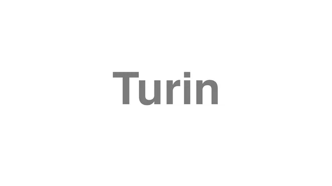 How to Pronounce Turin
