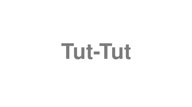 How to Pronounce Tut-Tut