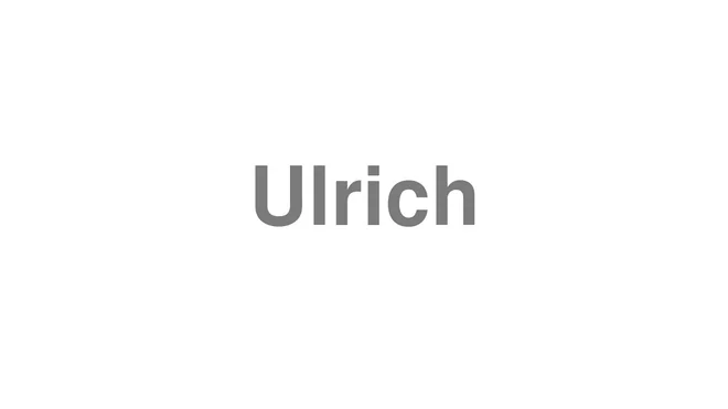 How to Pronounce Ulrich
