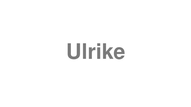 How to Pronounce Ulrike