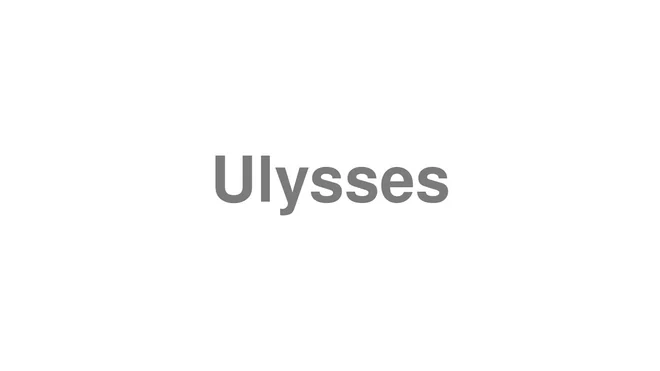 How to Pronounce Ulysses