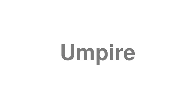 How to Pronounce Umpire
