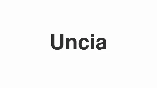 How to Pronounce Uncia