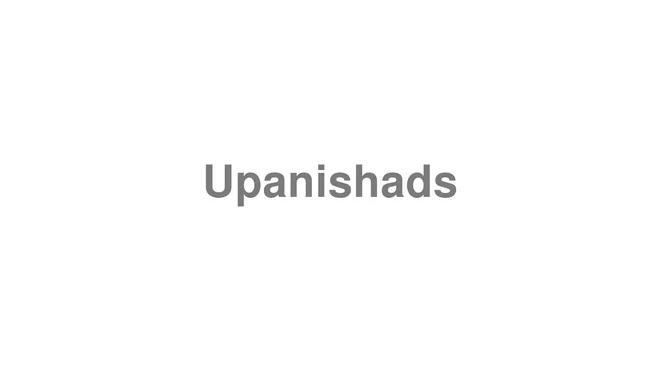 How to Pronounce Upanishads