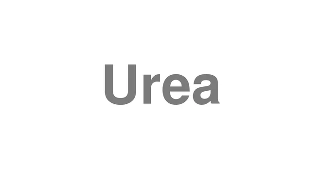 How to Pronounce Urea