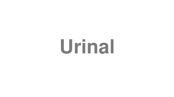 How to Pronounce Urinal
