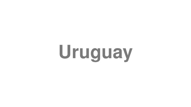 How to Pronounce Uruguay