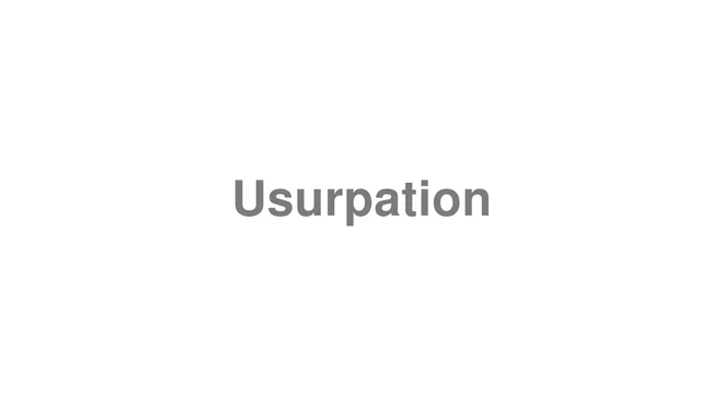 How to Pronounce Usurpation