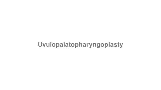 How to Pronounce Uvulopalatopharyngoplasty