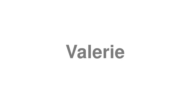 How to Pronounce Valerie