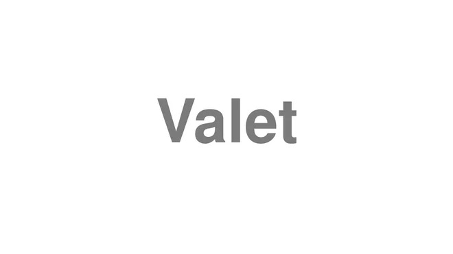 How to Pronounce Valet
