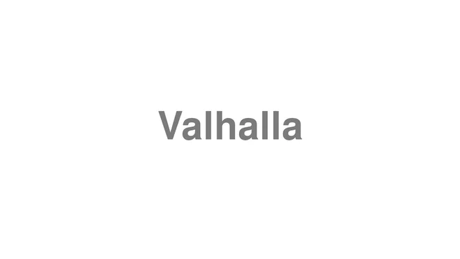 How to Pronounce Valhalla
