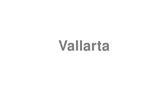 How to Pronounce Vallarta