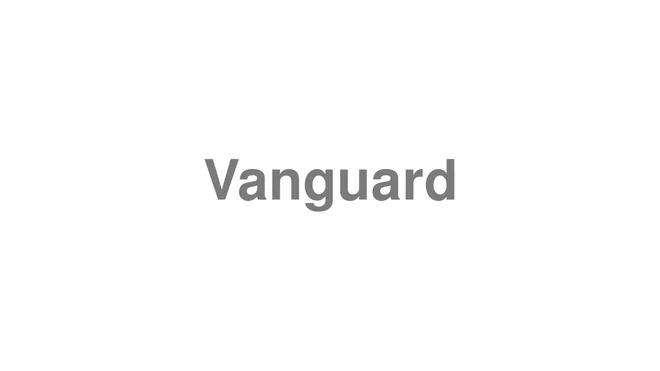 How to Pronounce Vanguard