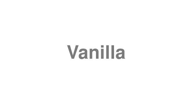 How to Pronounce Vanilla