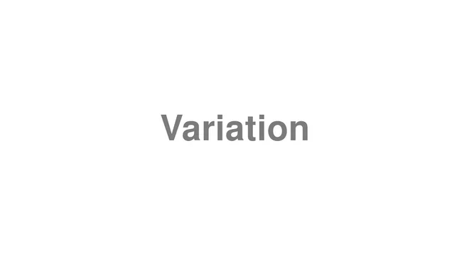 How to Pronounce Variation