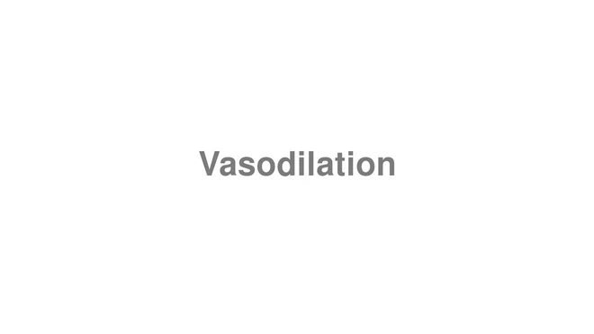 How to Pronounce Vasodilation