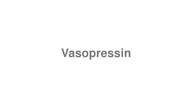 How to Pronounce Vasopressin