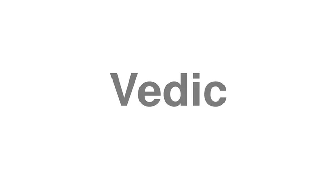 How to Pronounce Vedic