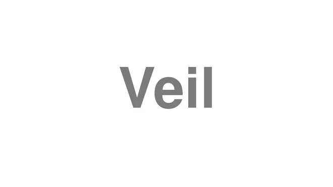 How to Pronounce Veil