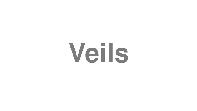 How to Pronounce Veils