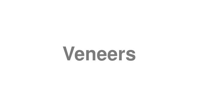 How to Pronounce Veneers