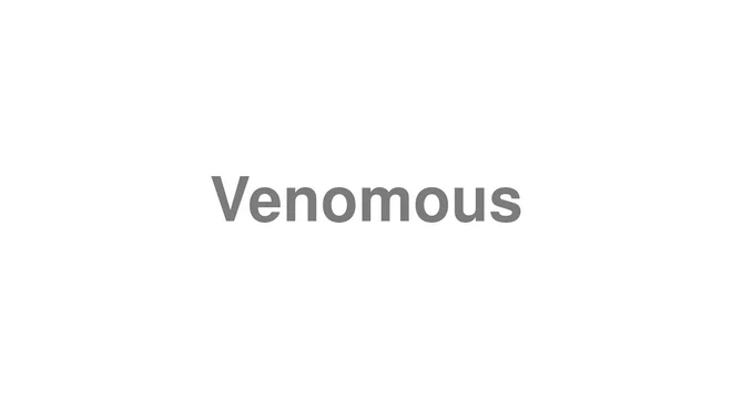 How to Pronounce Venomous