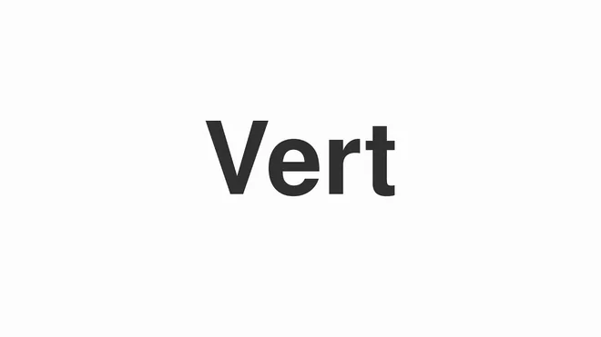 How to Pronounce Vert