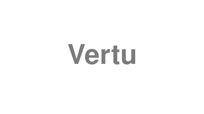 How to Pronounce Vertu