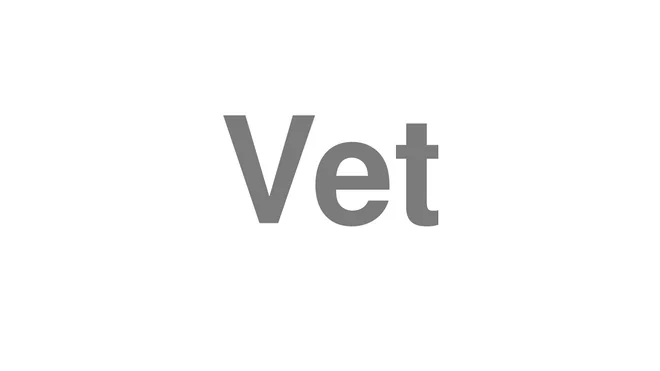 How to Pronounce Vet