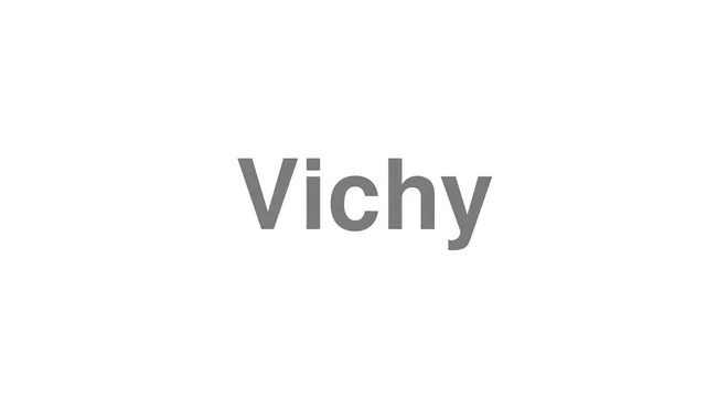 How to Pronounce Vichy