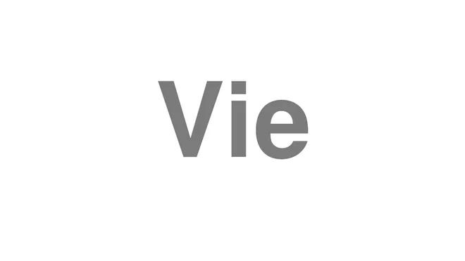 How to Pronounce Vie