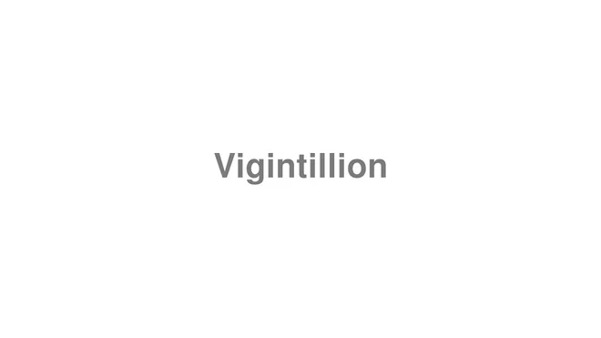 How to Pronounce Vigintillion