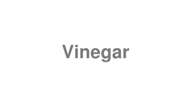 How to Pronounce Vinegar