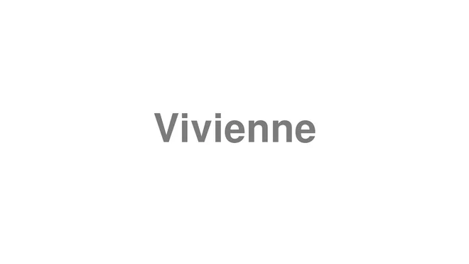 How to Pronounce Vivienne