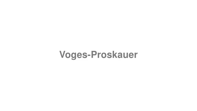 How to Pronounce Voges-Proskauer