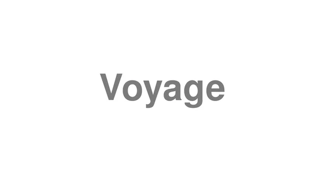 How to Pronounce Voyage
