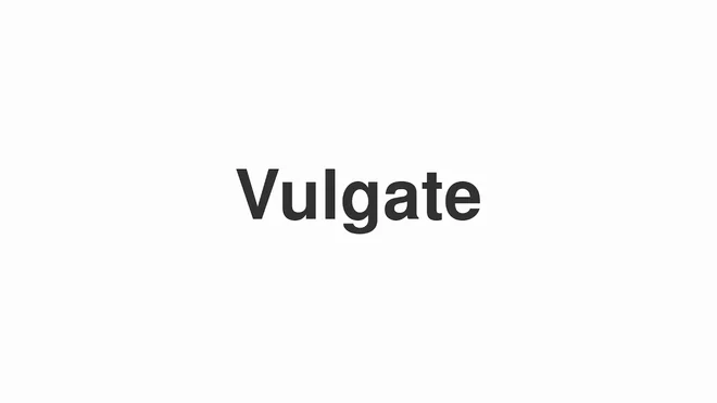 How to Pronounce Vulgate