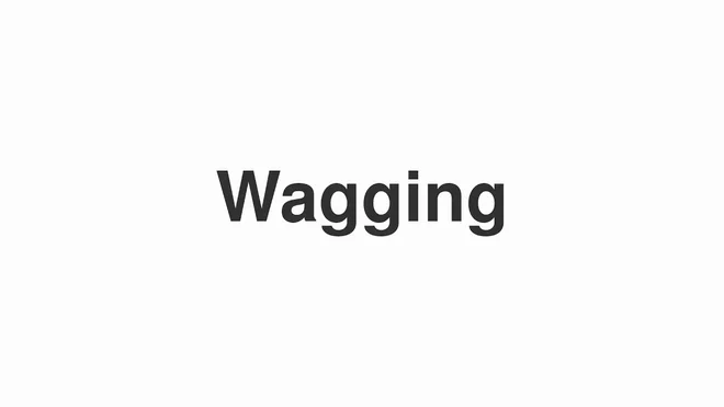 How to Pronounce Wagging